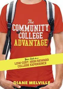 The Community College Advantage: Your Guide to a Low-Cost, High-Reward College Experience (repost)