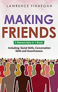 Making Friends: 3-in-1 Guide to Master People Skills