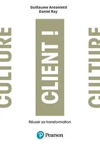 Guillaume Antonietti, Daniel Ray, "Culture client ! : Réussir sa transformation"
