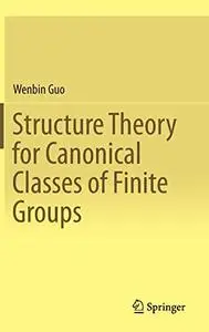 Structure Theory for Canonical Classes of Finite Groups (Repost)