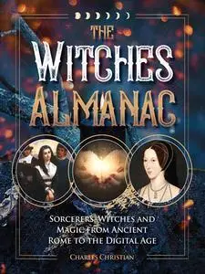 The Witches Almanac: Sorcerers, Witches and Magic from Ancient Rome to the Digital Age