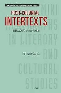 Post-colonial Intertexts: Hierarchies of Modernism