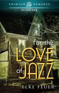 «For the Love of Jazz» by Elke Feuer