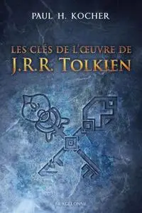 Paul Kocher, "Les clés de l'oeuvre de J.R.R. Tolkien"