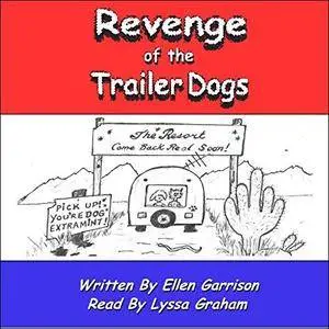 Revenge of the Trailer Dogs: Life in America's New Middle Class: The Trailer Dog Chronicles, Book 2 [Audiobook]