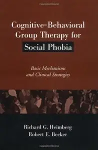 Cognitive-Behavioral Group Therapy for Social Phobia: Basic Mechanisms and Clinical Strategies