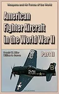 American Fighter Aircraft in the World War II: Weapons and Air Forces of the World