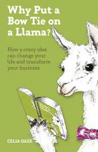«Why Put a Bow Tie on a Llama» by Celia Gaze