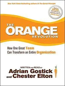 The Orange Revolution: How One Great Team Can Transform an Entire Organization (Audiobook)