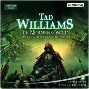 Tad Williams - Das Geheimnis der grossen Schwerter - Band 3 - Die Nornenkönigin