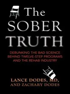 The Sober Truth: Debunking the Bad Science Behind 12-Step Programs and the Rehab Industry (repost)