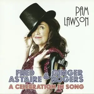 Pam Lawson - Fred Astaire & Ginger Rogers - A Celebration In Song (2012)