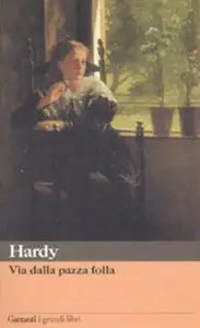 Thomas Hardy - Via dalla pazza folla. Versione illustrata