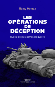 Les Opérations de déception : Ruses et stratagèmes de guerre - Rémy Hémez