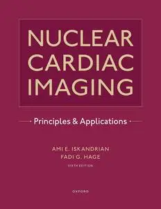 Nuclear Cardiac Imaging: Principles and Applications, 6th Edition
