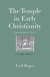 The Temple in Early Christianity: Experiencing the Sacred