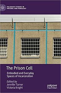 The Prison Cell: Embodied and Everyday Spaces of Incarceration