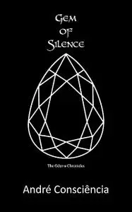 «Gem of Silence» by André Consciência