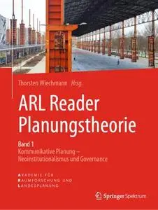 ARL Reader Planungstheorie Band 1: Kommunikative Planung - Neoinstitutionalismus und Governance (Repost)