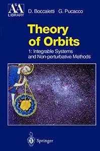 Theory of Orbits Volume 1: Integrable Systems and Non-perturbative Methods