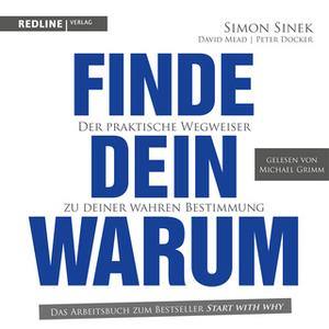 «Finde dein Warum: Der praktische Wegweiser zu deiner wahren Bestimmung» by Simon Sinek,Peter Docker,David Meat