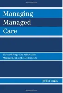 Managing Managed Care: Psychotherapy and Medication Management in the Modern Era (repost)