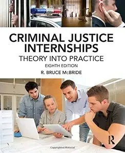 Criminal Justice Internships: Theory Into Practice (8th edition) (Repost)