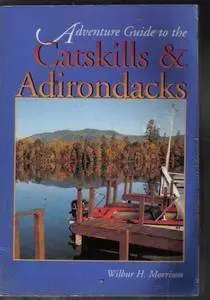 The Catskills & Adirondacks (Adventure Guide Series)(Repost)