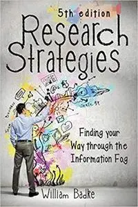 Research Strategies: Finding Your Way Through the Information Fog