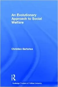 An Evolutionary Approach to Social Welfare (Routledge Frontiers of Political Economy) by Christian Sartorius