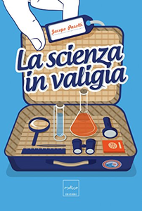 La scienza in valigia - Jacopo Pasotti