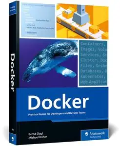 Docker: Practical Guide for Developers and Devops Teams (The Rheinwerk Computing)