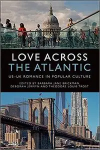 Love Across the Atlantic: US-UK Romance in Popular Culture