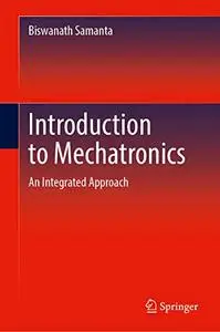 Introduction to Mechatronics: An Integrated Approach