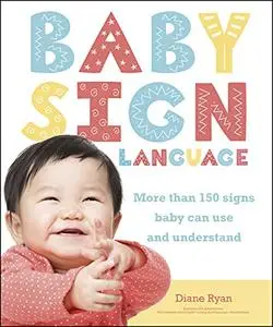 Baby Sign Language: More than 150 Signs Baby Can Use and Understand (Easy Peasy)