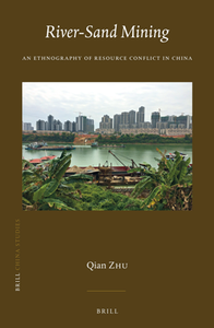 River-Sand Mining : An Ethnography of Resource Conflict in China