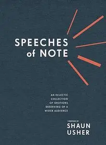 Speeches of Note: An Eclectic Collection of Orations Deserving of a Wider Audience (Repost)