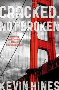 Cracked, Not Broken: Surviving and Thriving After a Suicide Attempt (Repost)