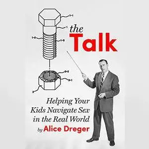 The Talk: Helping Your Kids Navigate Sex in the Real World [Audiobook]