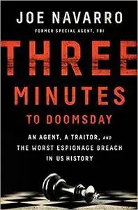 Three Minutes to Doomsday: An Agent, a Traitor, and the Worst Espionage Breach in U.S. History