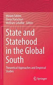 State and Statehood in the Global South: Theoretical Approaches and Empirical Studies