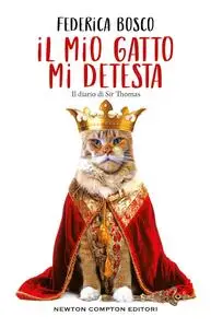 Federica Bosco - Il mio gatto mi detesta. Il diario di Sir Thomas