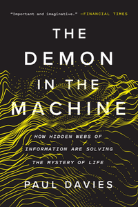 The Demon in the Machine : How Hidden Webs of Information Are Solving the Mystery of Life