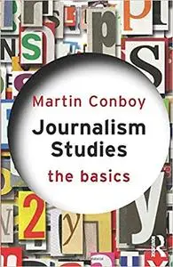 Journalism Studies: The Basics