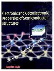 Electronic and Optoelectronic Properties of Semiconductor Structures