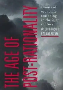 The Age of Post-Rationality: Limits of economic reasoning in the 21st century