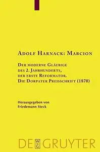 Adolf Harnack : Marcion: Der moderne Glaubige des 2. Jahrhunderts, der erste Reformator (Texte und Untersuchungen zur Geschicht