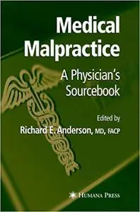 Medical Malpractice: A Physician's Sourcebook