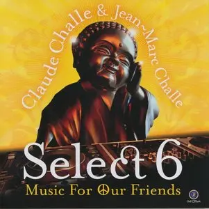 V.A. - Claude Challe & Jean-Marc Challe: Select Music for our friends collection (6x2CD, 2008-2013)