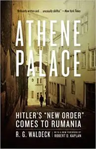 Athene Palace: Hitler's "New Order" Comes to Rumania